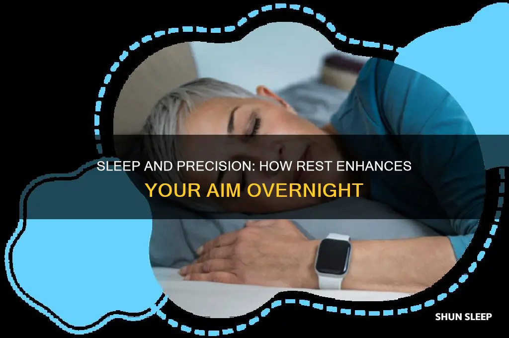 does your aim get better after sleeping