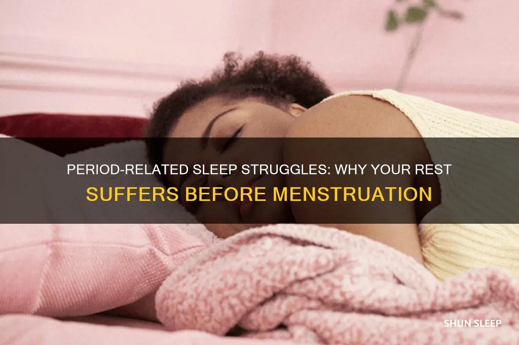 does your sleep get bad leading up to your period