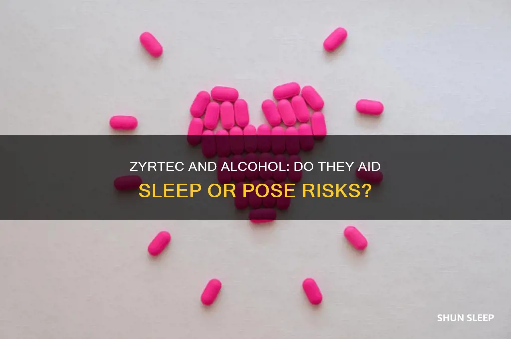 does zyrtec and alchol help you sleep