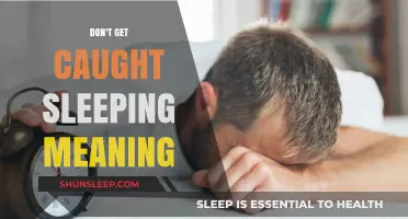 Stay Alert: Understanding the Warning Behind 'Don't Get Caught Sleeping