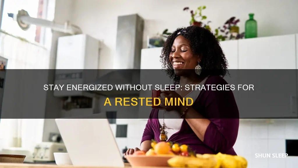 have energy without sleep