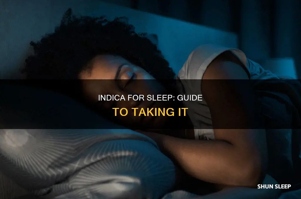 how and when to take indica for sleep