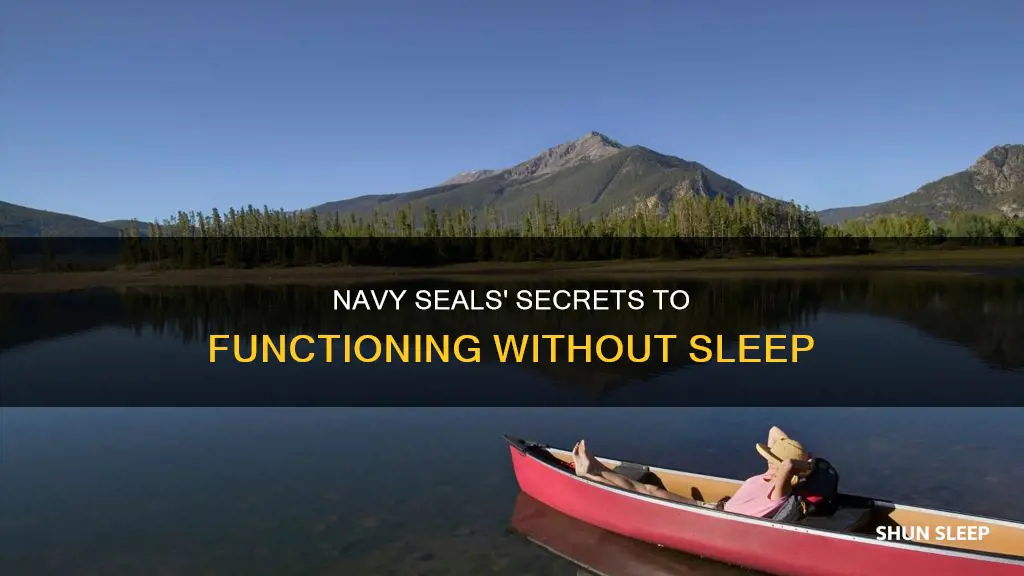 how are navy seals able to function without sleep