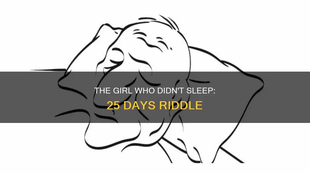 how can a girl to 25 days without sleep riddle