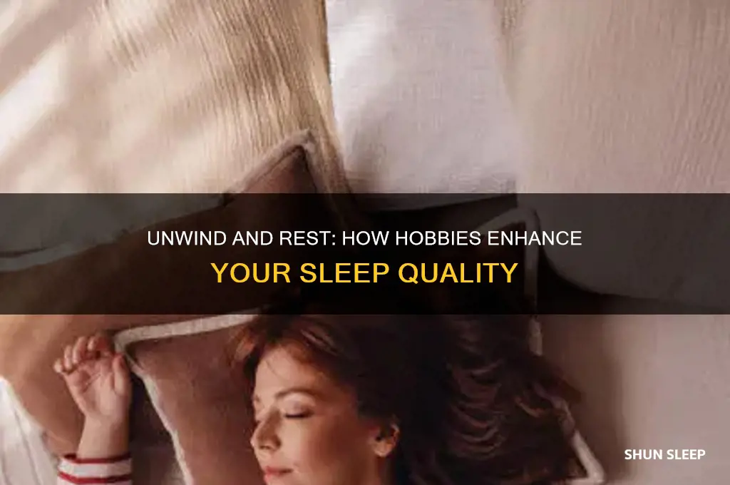 how can hobbies let you get better sleep