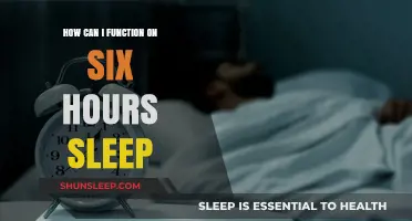 Six Hours of Sleep: Maximizing Productivity and Functionality