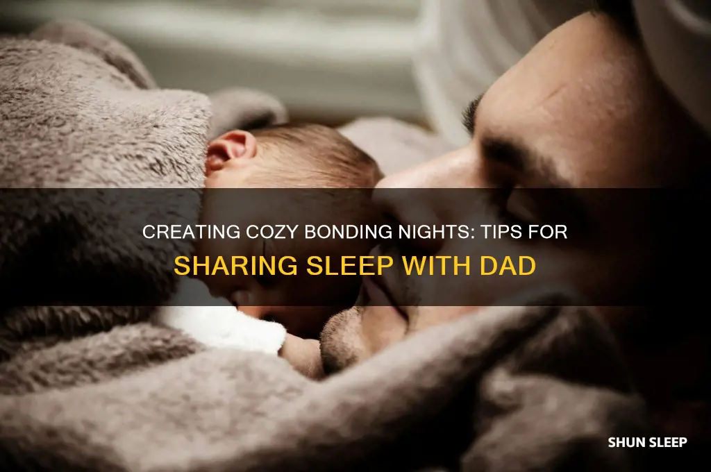 how can i get my dad to sleep with me