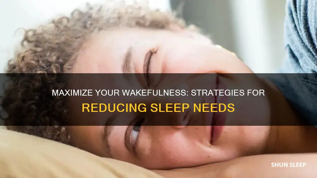 how can i need less sleep