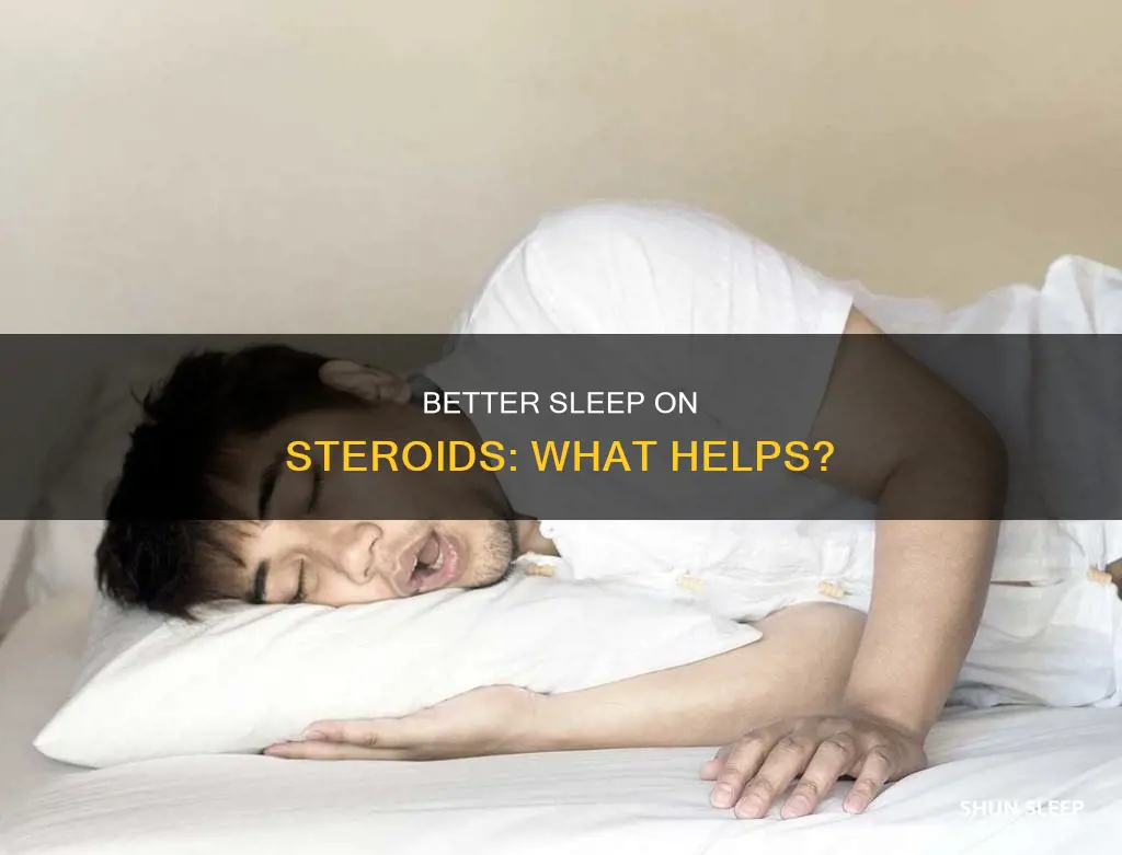 how can i sleep better on steroids