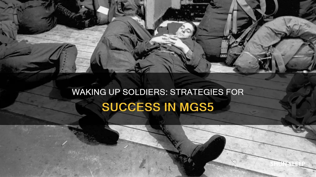 how can i wake up sleeping soldiers in mgs5