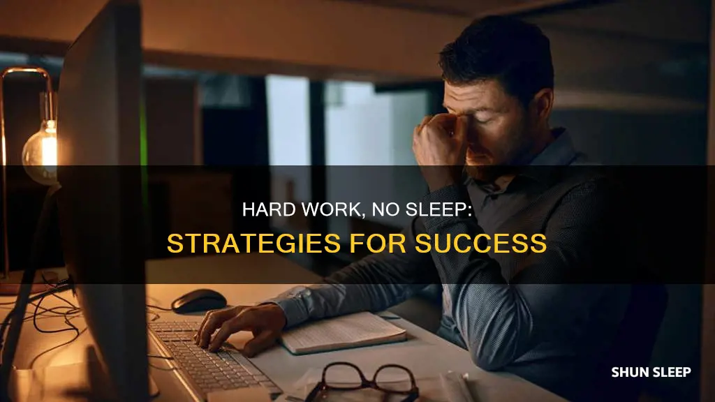 how can i work really hard and never sleep
