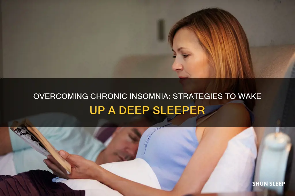 how can you wake up a deep chronic insomnia sleeper