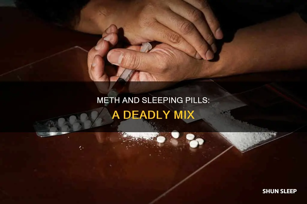 how dangerous is it to mix meth with sleeping pills