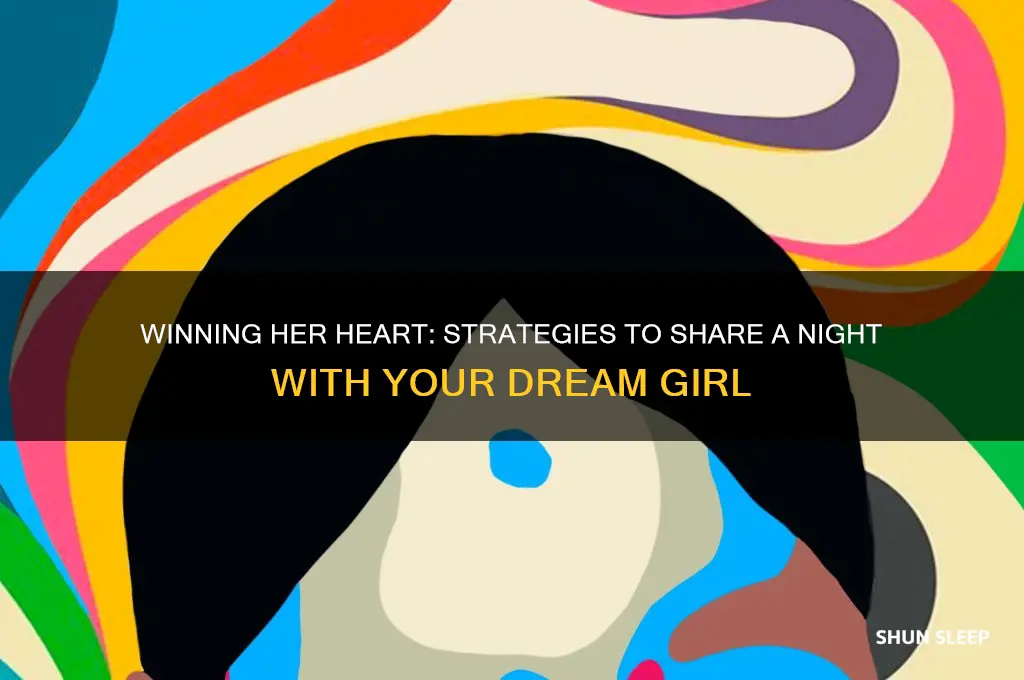 how did get your dream girl to sleep with you