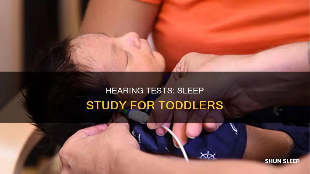 how do hearing test done on toddler while sleeping