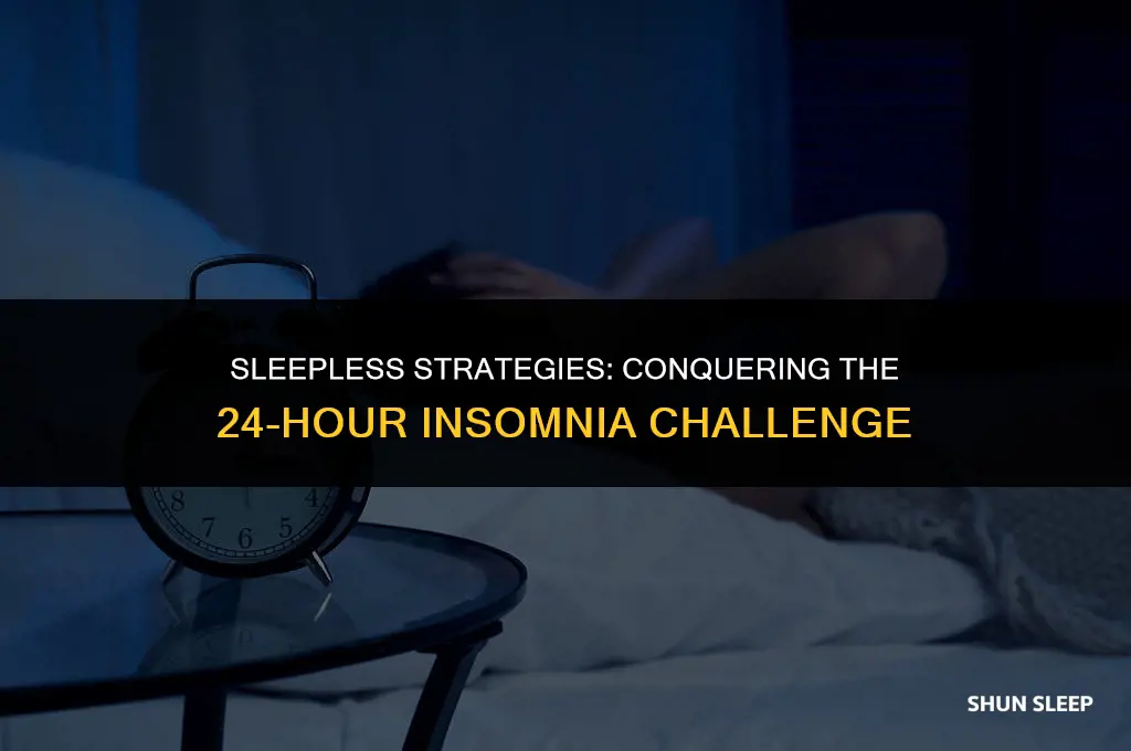 how do i deal with 24 hours of no sleep