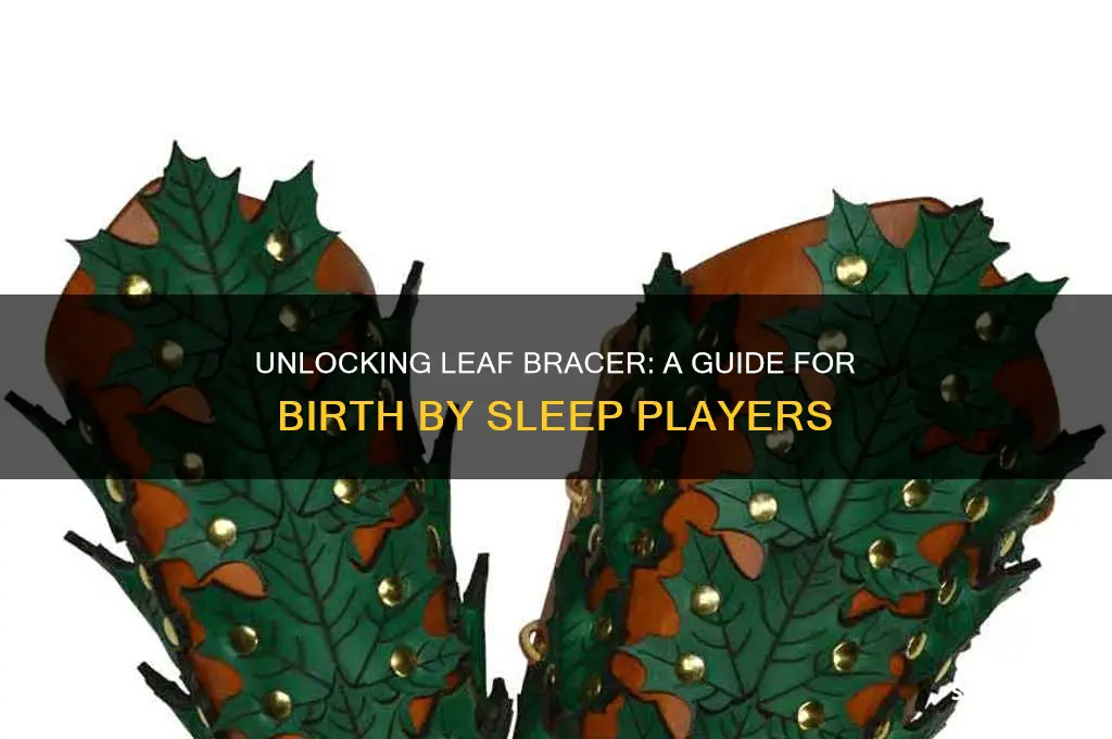 how do i get leaf bracer in birth by sleep