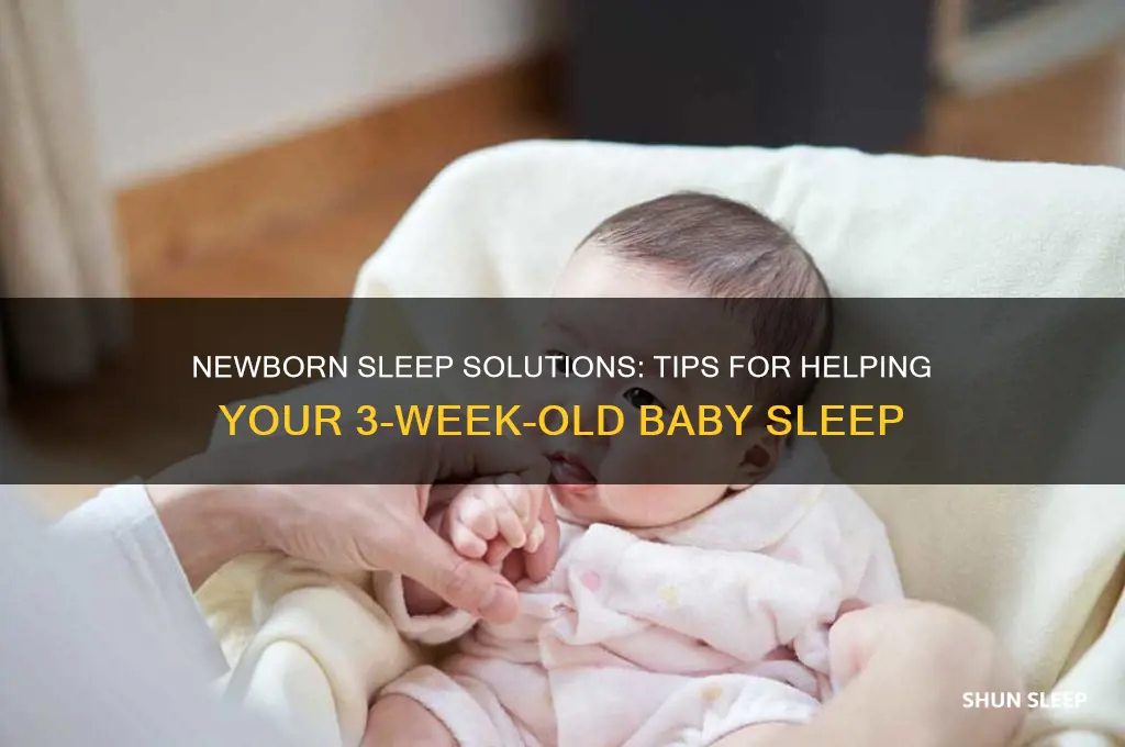 how do i get my 3 week old to sleep