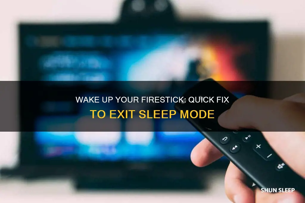 how do i get my firestick out of sleep mode