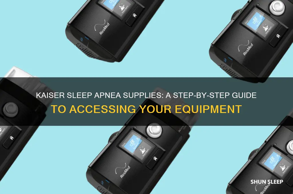 how do i get my kaiser sleep apnea supplies