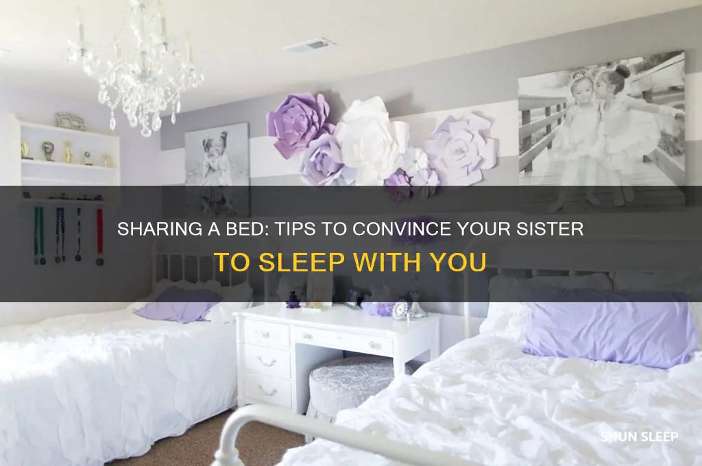 how do i get my sister to sleep with me