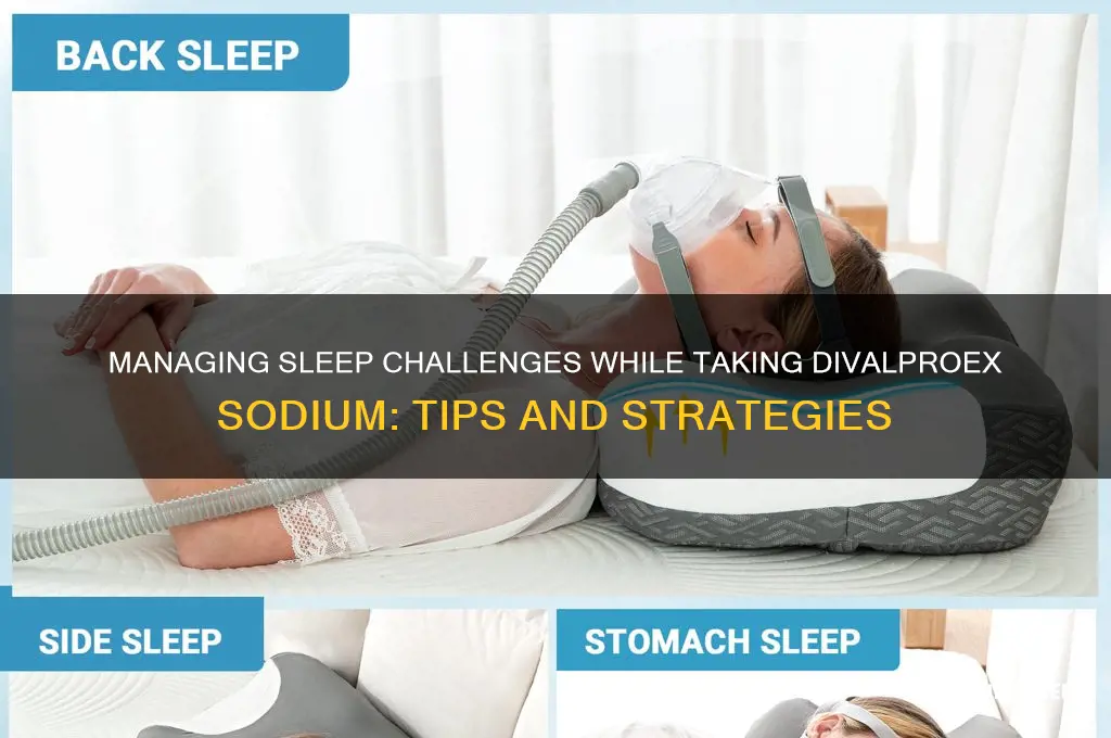 how do i get sleep while taking divalproex sodium