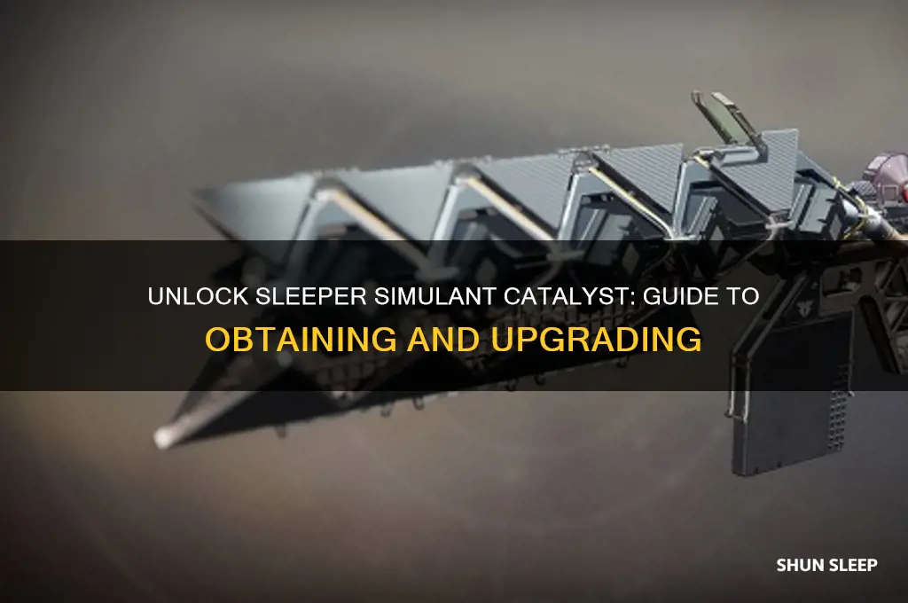 how do i get the sleeper simulant catalyst