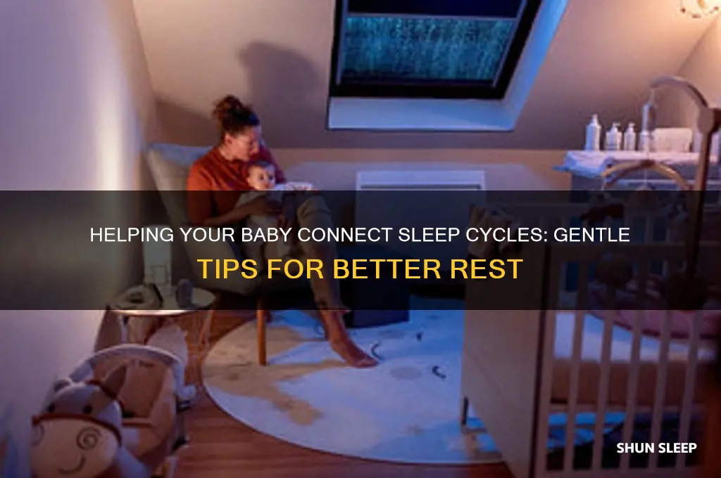 how do i help my baby connect sleep cycles