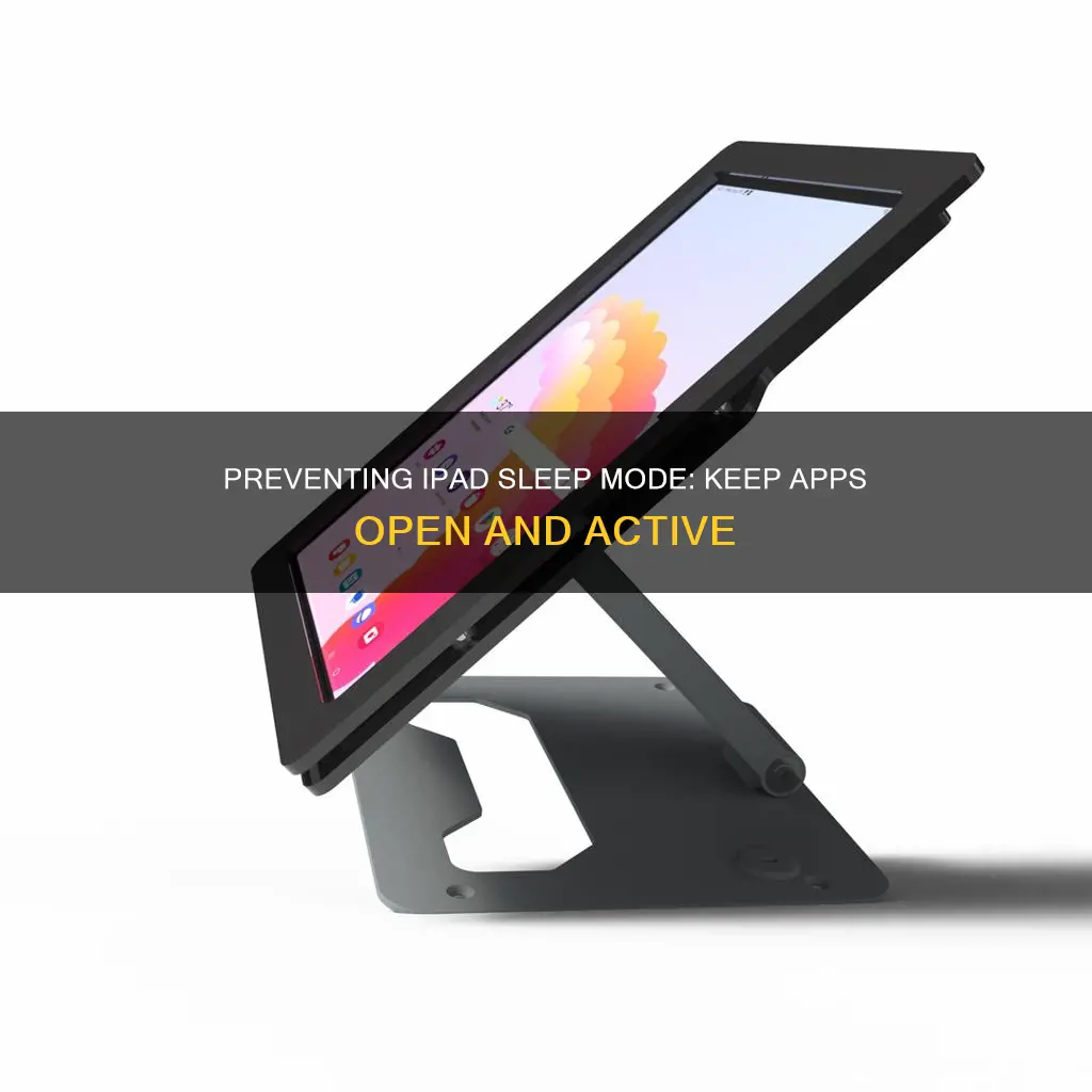 how do i leave app open on ipad without sleeping