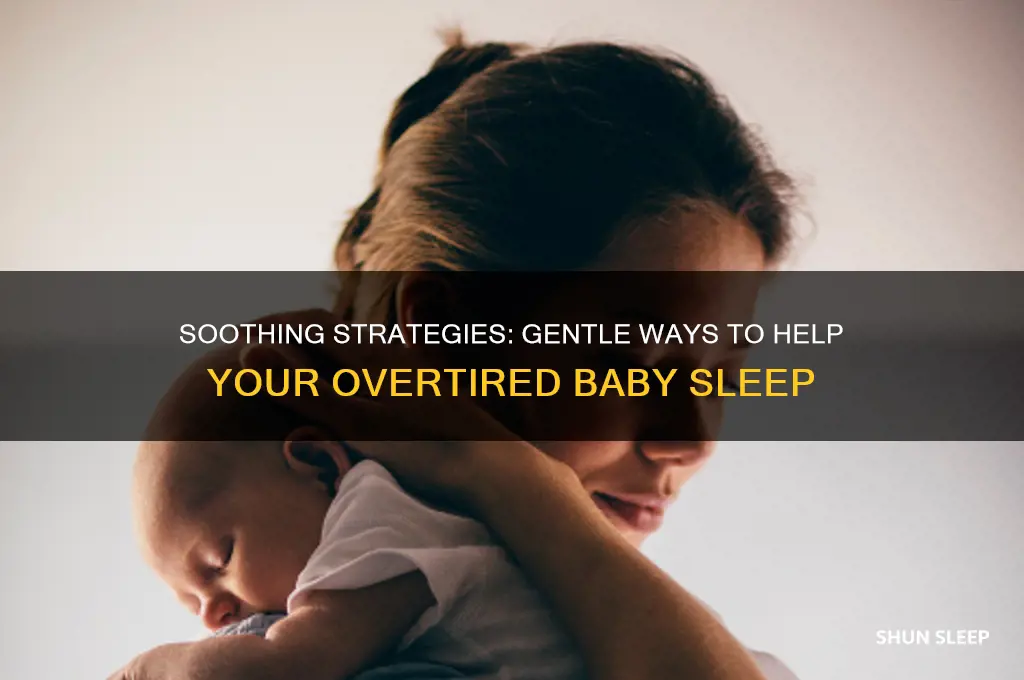 how do i put my overtired baby to sleep