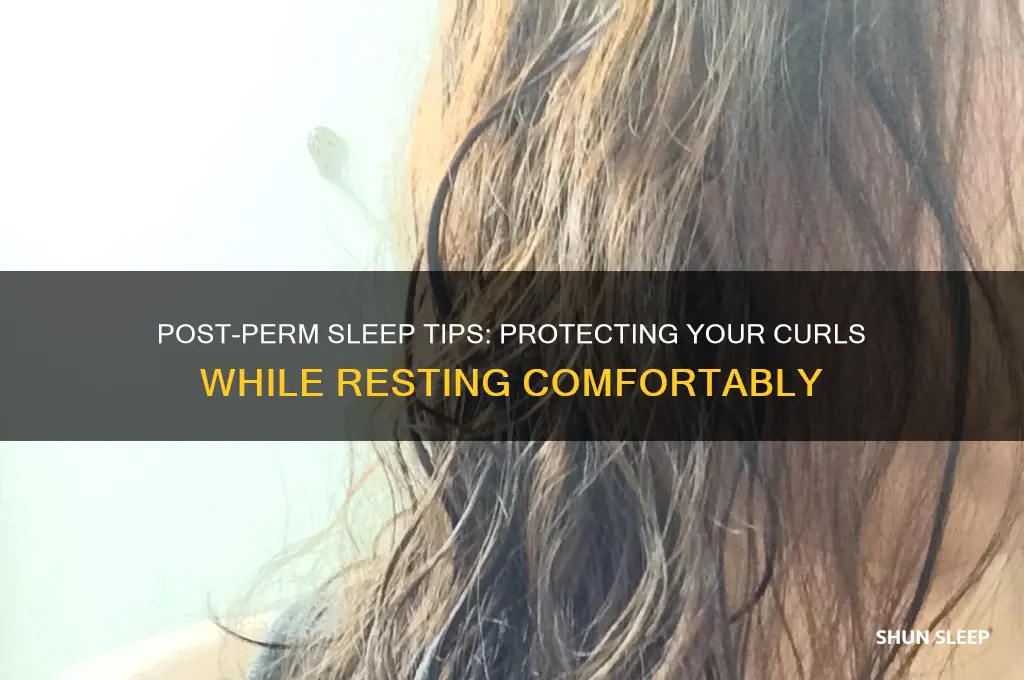 how do i sleep after getting a perm