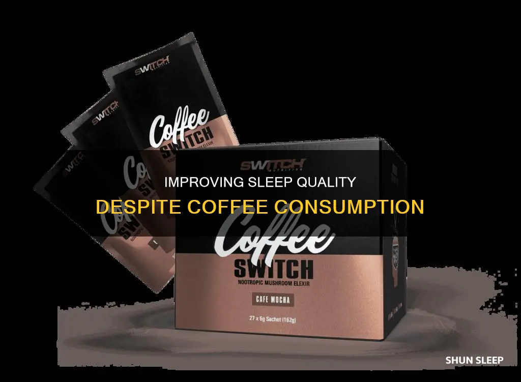 how do i sleep better when i drink coffee