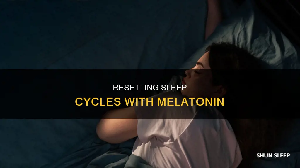 how do i use melatonin to reset my sleep cycle