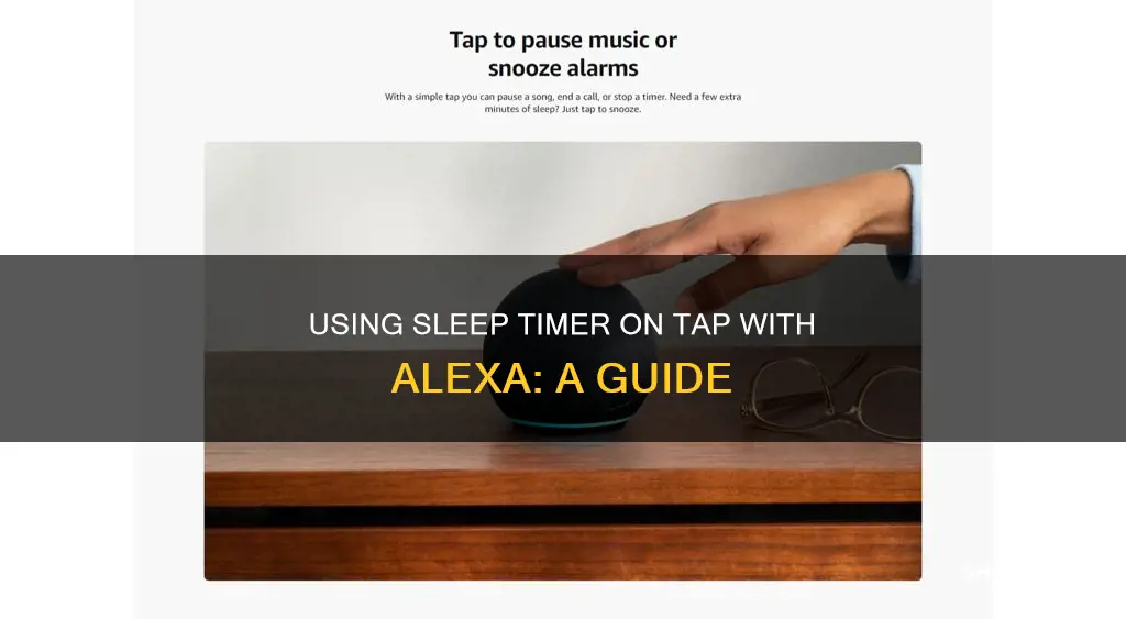 how do i use the sleep timer on tap alexa