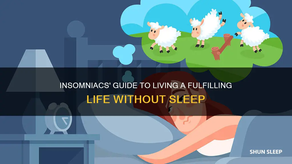 how do insomniacs live without sleep