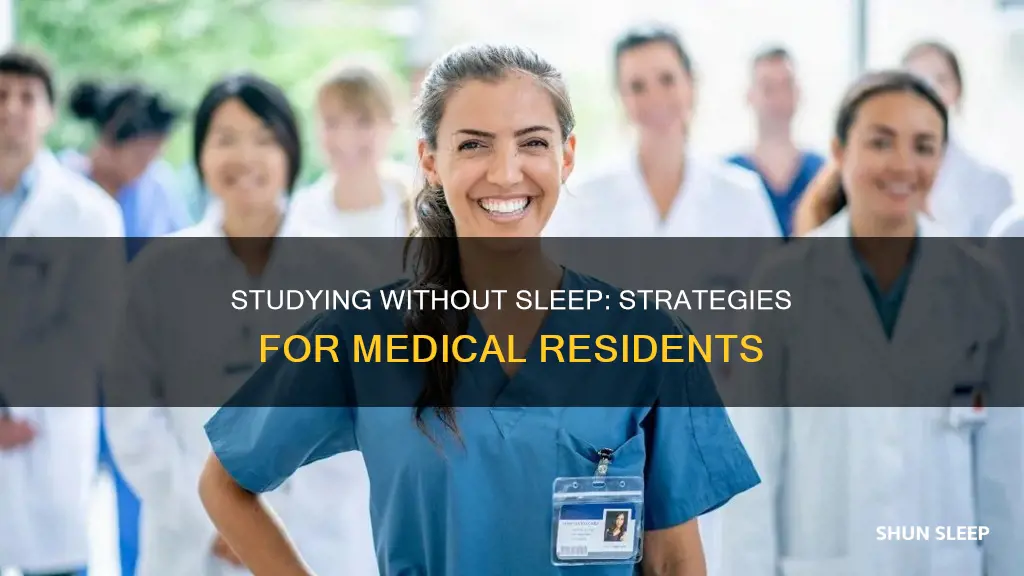 how do medical residents study without sleep
