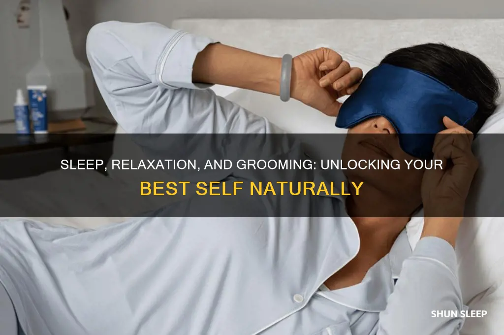 how do sleep and relaxation help good grooming
