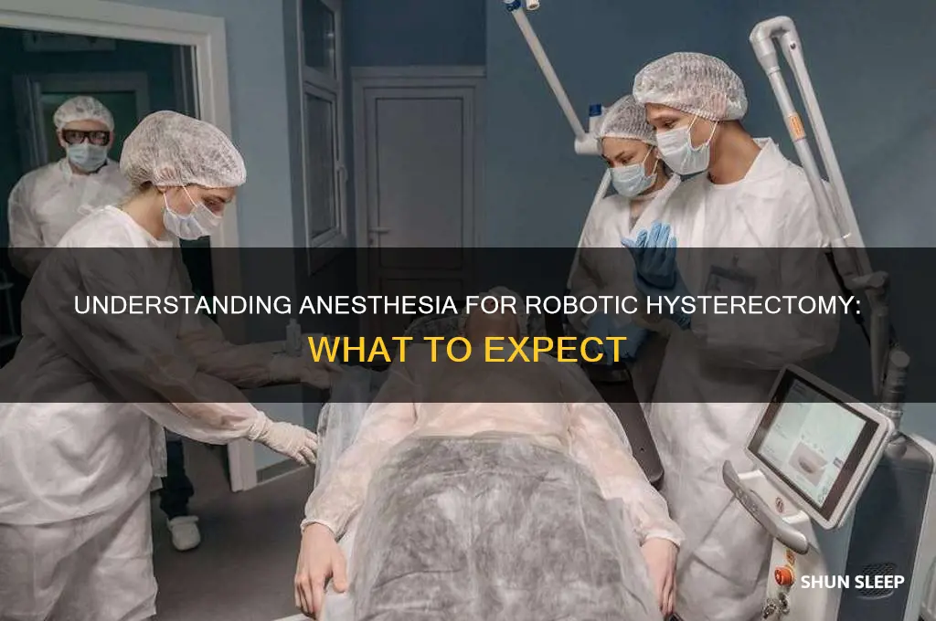 how do u get put to sleep for robotic hysterectomy