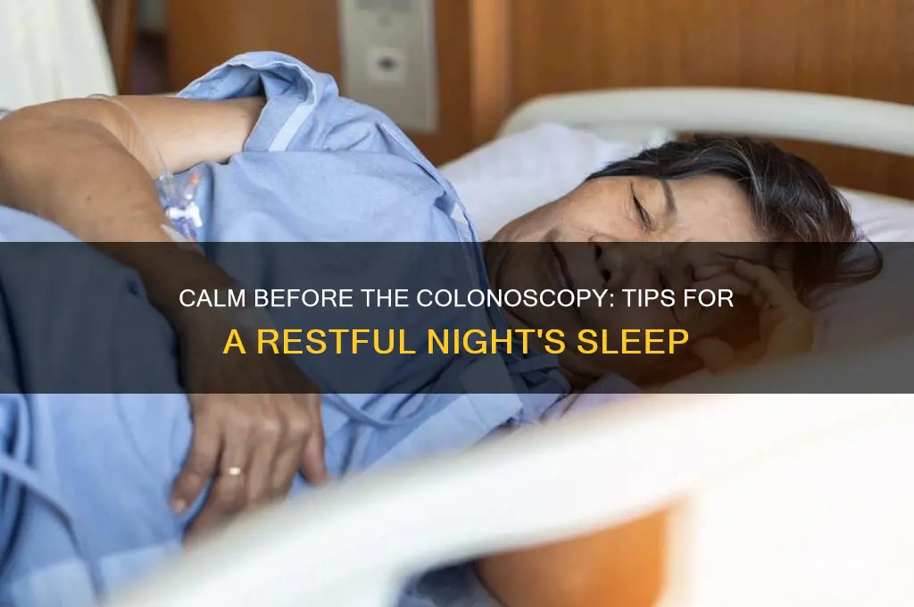 how do you get any sleep before a colonoscopy