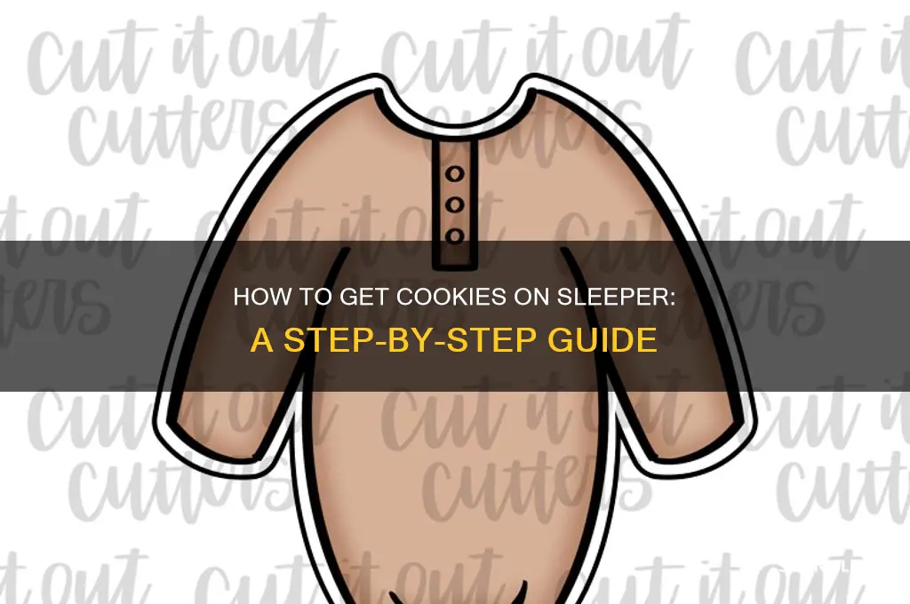 how do you get cookies on sleeper