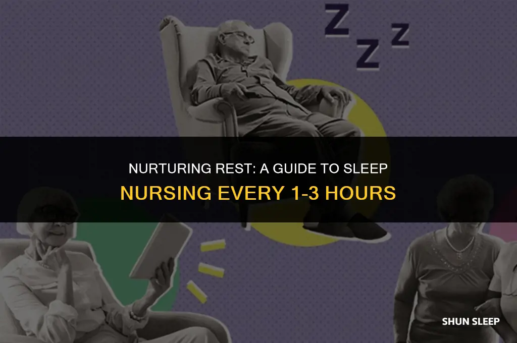 how do you get sleep nursing every 1to 3 hours