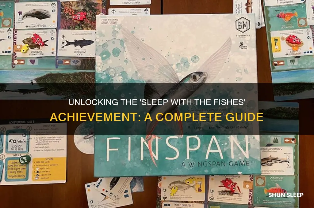 how do you get the achievement sleep with the fishes