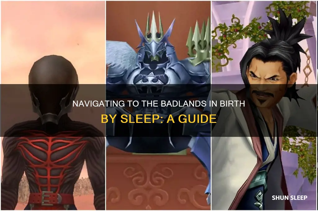 how do you get to badlands in birth by sleep