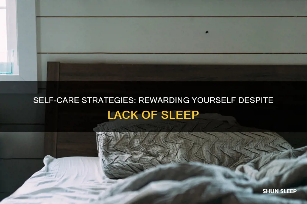 how do you reward yourself for not getting enough sleep