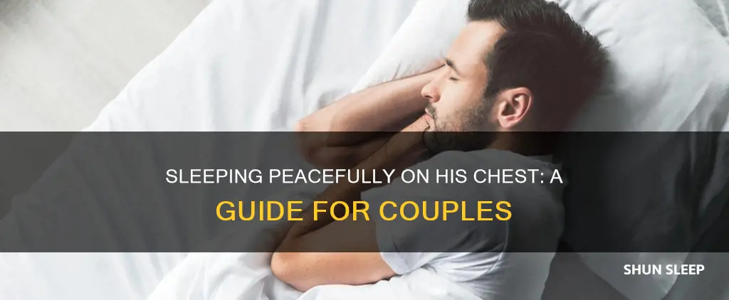 how do you sleep on guy chest without hurting him