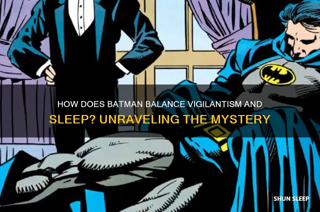 how does batman get enough sleep