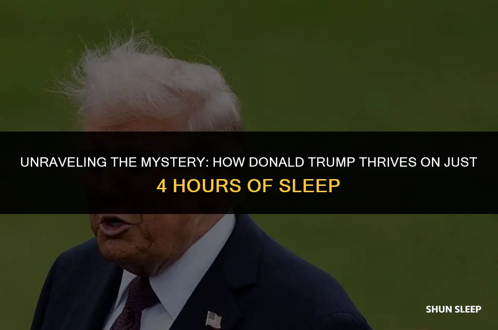 how does donald trump only sleep 4 hours