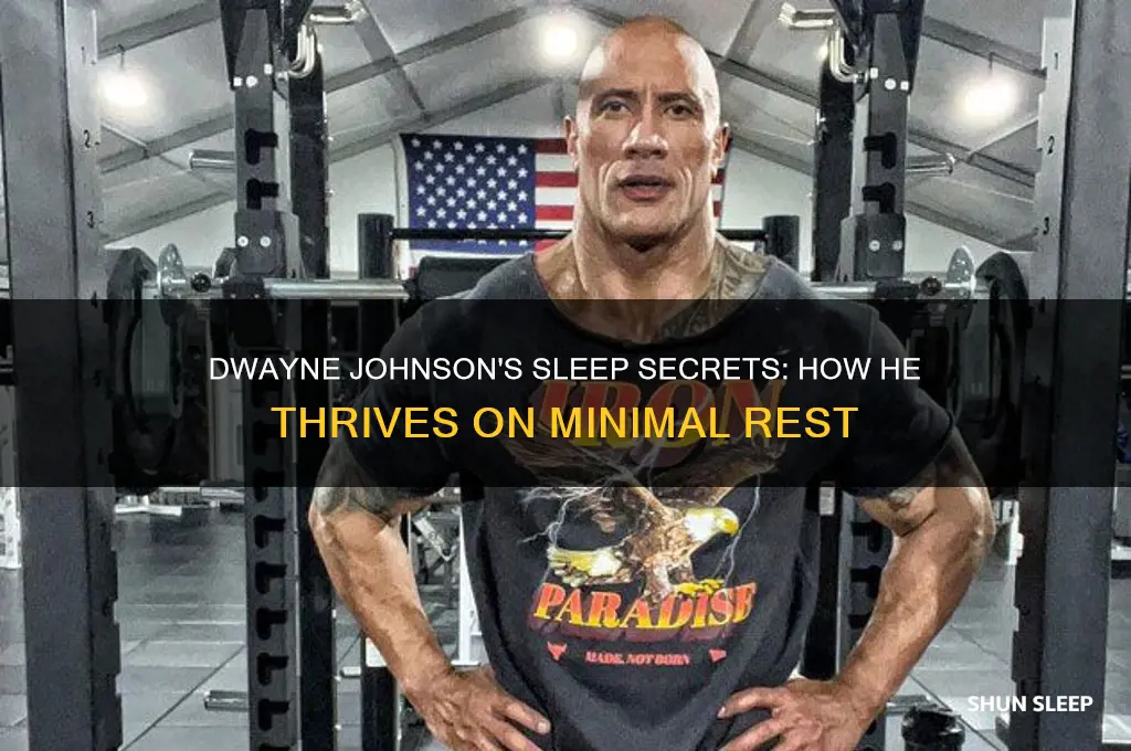 how does dwane johnson get by with so little sleep