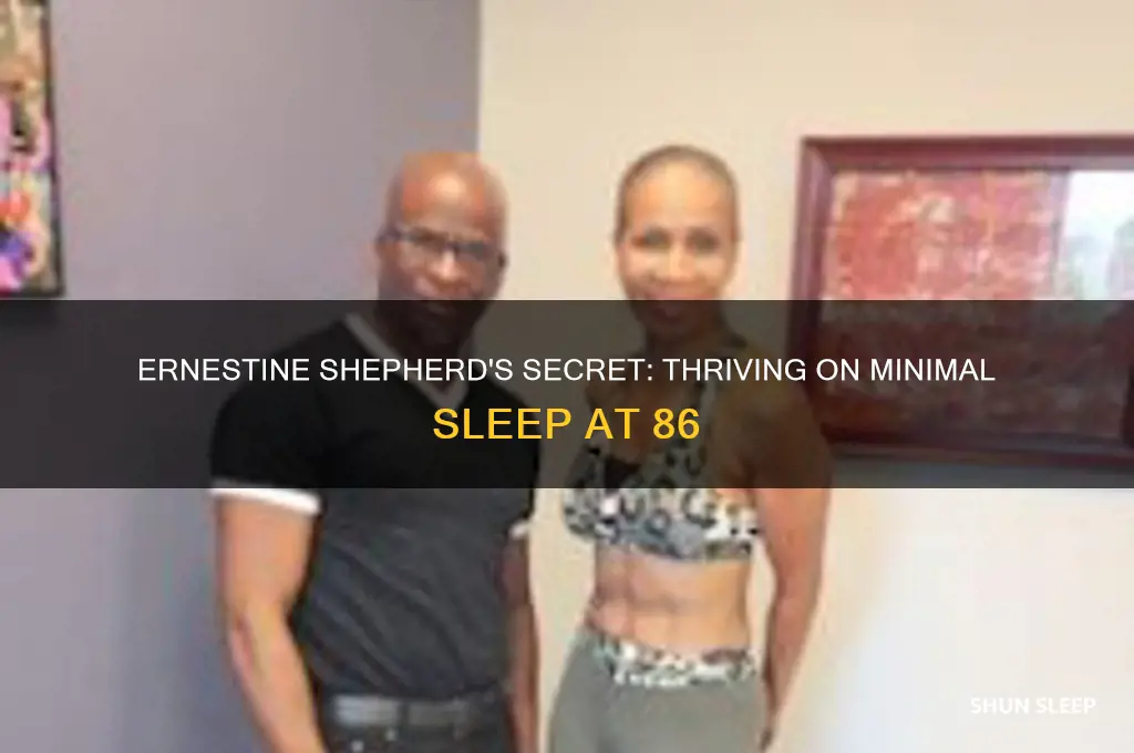 how does ernestine shepherd get by with so little sleep