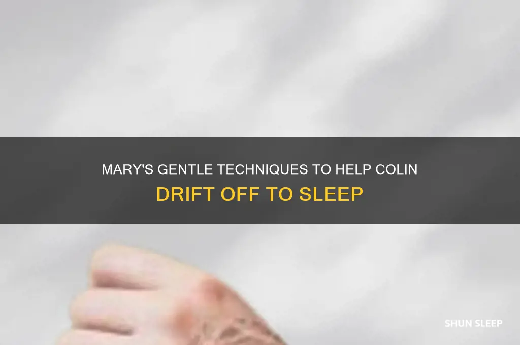 how does mary help colin go to sleep